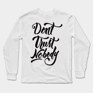 Don't Trust Nobody Black Long Sleeve T-Shirt